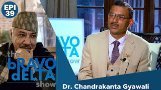 tHE bRAVO dELTA show with bHUSAN dAHAL | Dr. Chandrakanta Gyawali | EPI 39 | AP1HD
