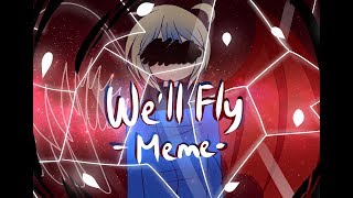 We'll Fly -MEME-