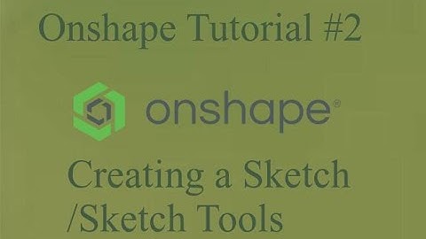 Onshape Tutorial #2 - Creating a Sketch/Sketch Tools