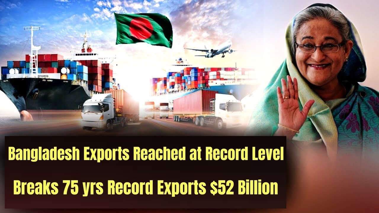 Bangladesh Breaks All Time Export Record Of 50 Billion In Financial Bangladesh Breaks All Time Export Record Of 50 Billion In Financial