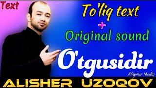 Alisher Uzoqov - O'tgusidir | Алишер Узоков - Утгусидир | O'tgusidir text karaoke | Утгусидир текст