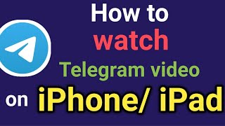 HOW TO TELEGRAM DOWNLOAD VIDEO WATCH IPHONE / IPAD