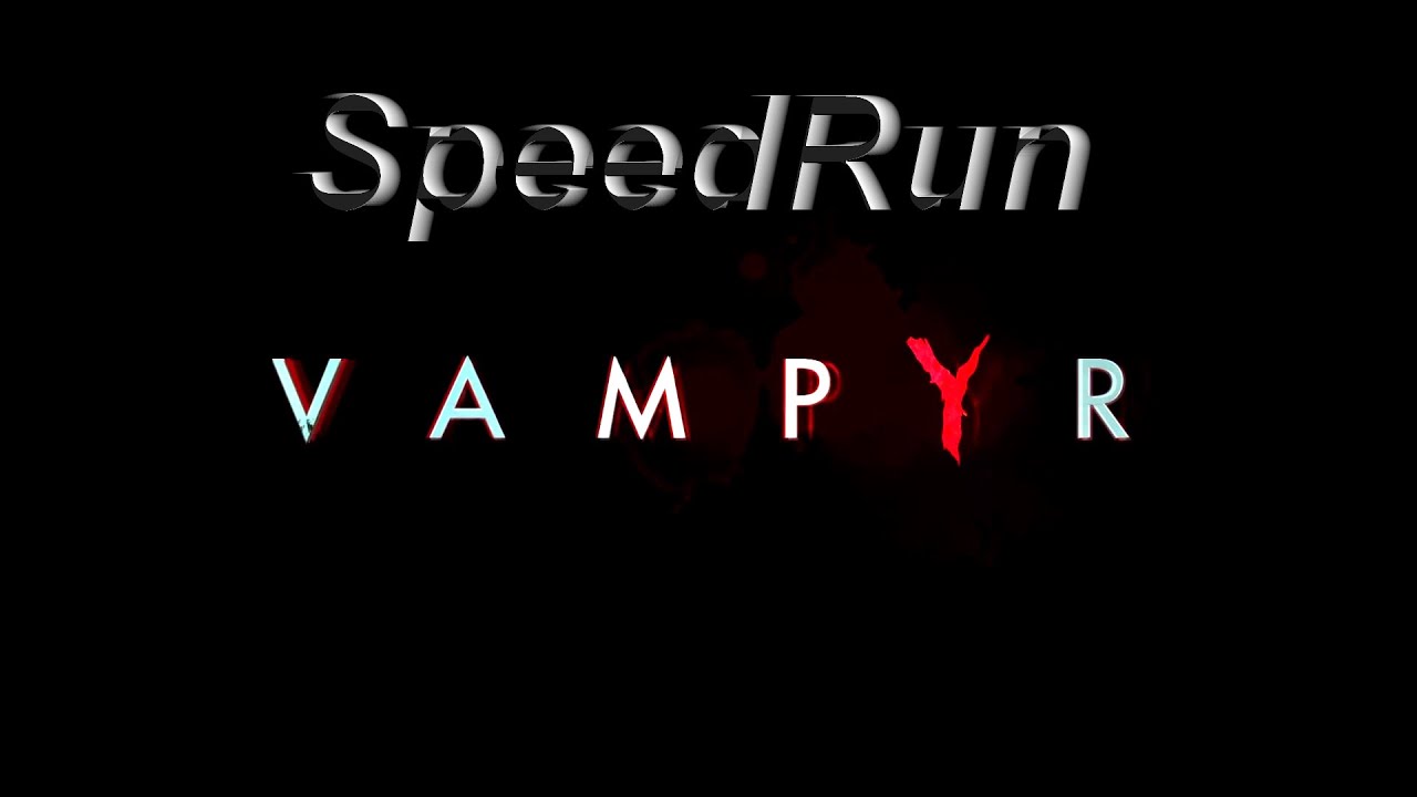 Vampyr Speedrun: 