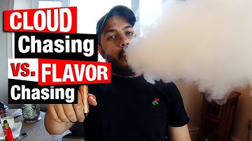 Flavor Chasing Vs. Cloud Chasing | TIPS TO NOT LOSE NEITHER