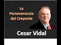 Cesar Vidal - La perseverancia del Creyente