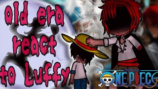 Old Era react to Luffy || One piece Anime || Gacha React