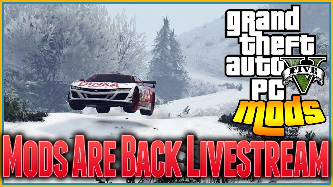 Grand Theft Auto 5 MODS LIVESTREAM - MODS ARE BACK LETS HAVE FUN - YouTube