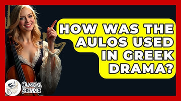 How Was The Aulos Used In Greek Drama? - Classical Serenade