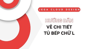 JEGA CLOUD DESIGN | Hướng dẫn vẽ chi tiết tủ bếp chữ L