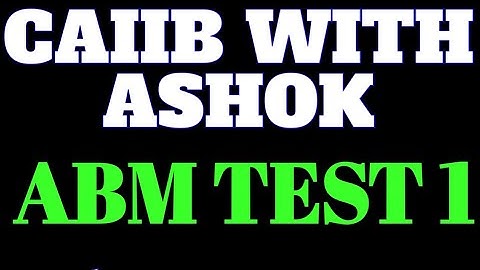 CAIIB WITH ASHOK ABM TEST 1