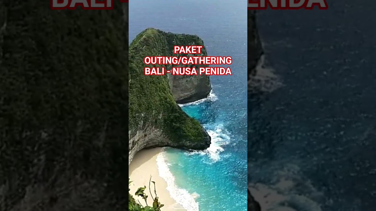PAKET OUTING/GATHERING     BALI - NUSA PENIDA