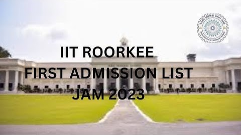 IIT ROORKEE FIRST ADMISSION LIST || JAM 2023 #iit #iitjam #iitjam2023 #iitroorkee