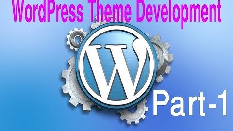 Wordpress Theme Development Tutorial Step by Step Video – Part 1 - Wordpress Bangla Tutorial