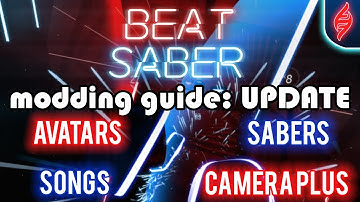 Beat Saber Modding Guide [UPDATE] | Custom songs/Avatars/Sabers/Camera