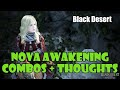[Black Desert] Nova Awakening First Impressions, Combos, Animation Cancels, Rotations and Mechanics