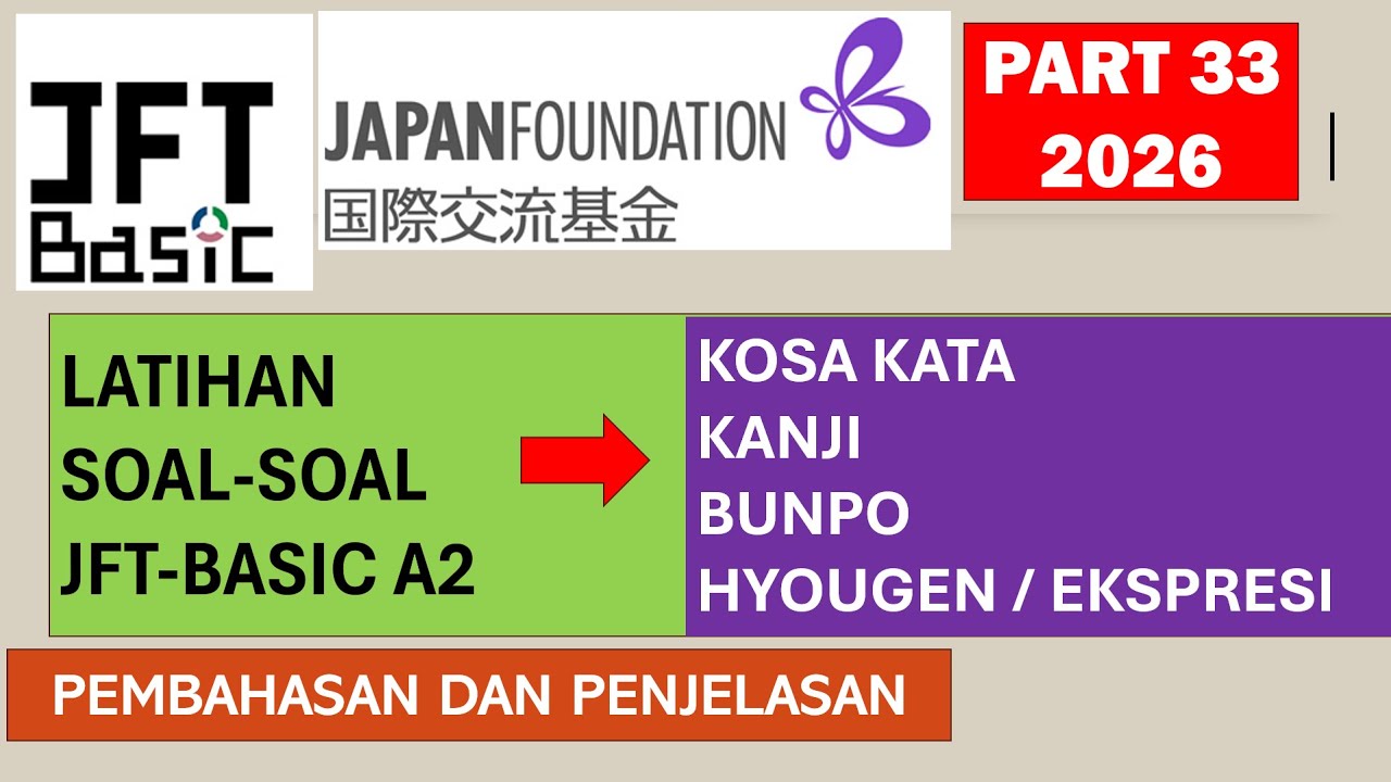 PEMBAHASAN LATIHAN SOAL-SOAL JFT-BASIC A2 PART 33- PERSIAPAN UJIAN JFT BASIC 2026