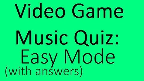 Video Game Music Quiz #1: Easy Mode