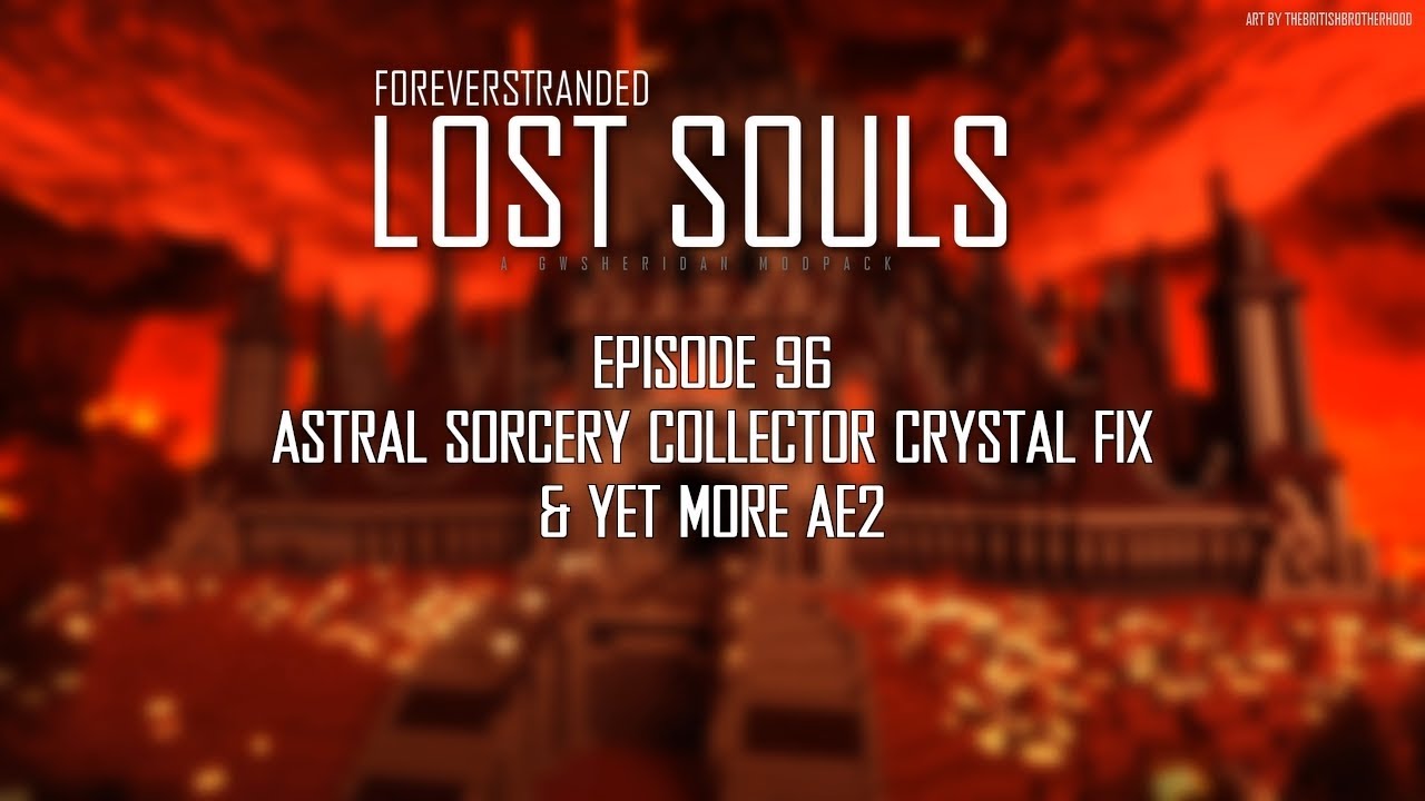 Lost Souls #96 - Astral Sorcery Collector Crystal Fix & Yet More AE2