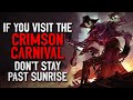 "If you find The Crimson Carnival, don't stay past sunrise" Creepypasta