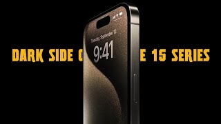 Dark Side of Iphone 15 series.#iphone