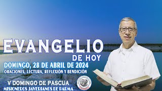 EVANGELIO DE HOY: DOMINGO, 28 de ABRIL de 2024: ORACIÓN, LECTURA, REFLEXIÓN Y BENDICIÓN