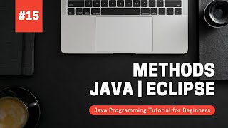 Methods | Java Programming Tutorial for Beginners using Eclipse 2021