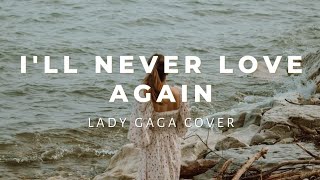 I'LL NEVER LOVE AGAIN - Lady Gaga (Cover by Dewi Inggar) | Lirik Lagu