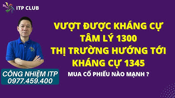 Chứng khoán hôm nay: Vượt được kháng cự tâm lý 1300. Thị trường hướng tới kháng cự 1345 | Công Nhiệm