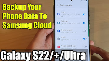 Galaxy S22/S22+/Ultra: How to Backup Your Phone Data To Samsung Cloud