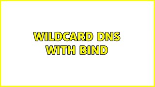 Wildcard DNS with BIND (3 Solutions!!)