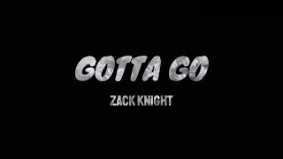 Zack Knight -  Gotta Go (Lyrics) | Dragon Music