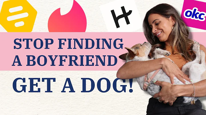 DON'T FIND A BOYFRIEND, GET A DOG  | Are you really ready for a relationship?