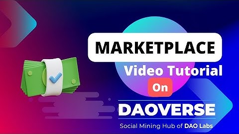 Marketplace Video Tutorial on @DAOLabs Social Mining Platform DAOVERSE