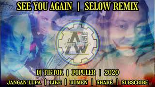 Download Lagu SEE YOU AGAIN || SELOW REMIX TERBARU 2020 || DJ TIKTOK POPULER || PLAY SEKARANG Download Lagu SEE YOU AGAIN || SELOW REMIX TERBARU 2020 || DJ TIKTOK POPULER || PLAY SEKARANG