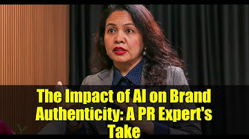 The Impact of AI on Brand Authenticity: A PR Expert