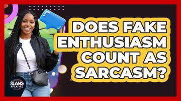 Does Fake Enthusiasm Count As Sarcasm?