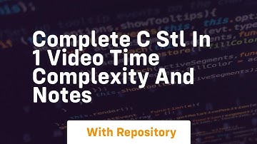 Complete c stl in 1 video time complexity and notes