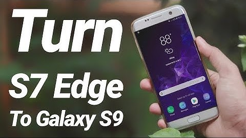 Galaxy S9+ Rom Port For Galaxy S7 Edge