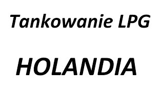 Tankowanie LPG Holandia