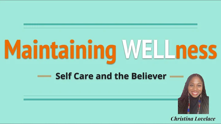 Maintaining WELLness : Self care and the Believer