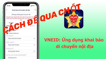 Hướng dẫn sử dụng App "VNEID" khai báo y tế và di chuyển nội địa.