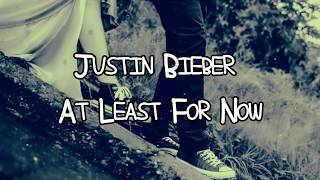 Justin Bieber - At Least For Now Lyrics