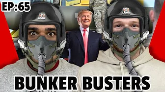 Trumps Bunker Busters | Ep 65