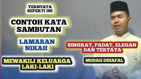 Contoh Kata Sambutan Lamaran Nikah Mewakili Keluarga Laki-laki (singkat, padat, mudah di hafal)