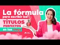 Cómo escribir TÍTULOS llamativos para tu Blog