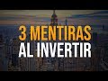 3 Mentiras Sobre Inversiones En Bienes Raíces