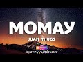 MOMAY LYRICS - JUAN THUGS