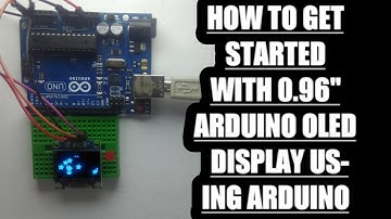 How to get Started with 0.96" arduino OLED display using Arduino UNO