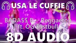 🎧 BADA$$ B. - Reggaeton ft. OG Eastbull - 8D AUDIO 🎧