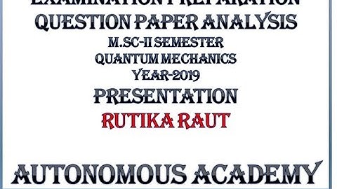 Question Paper Analysis: M Sc -II Semester Quantum Mechanics 2019